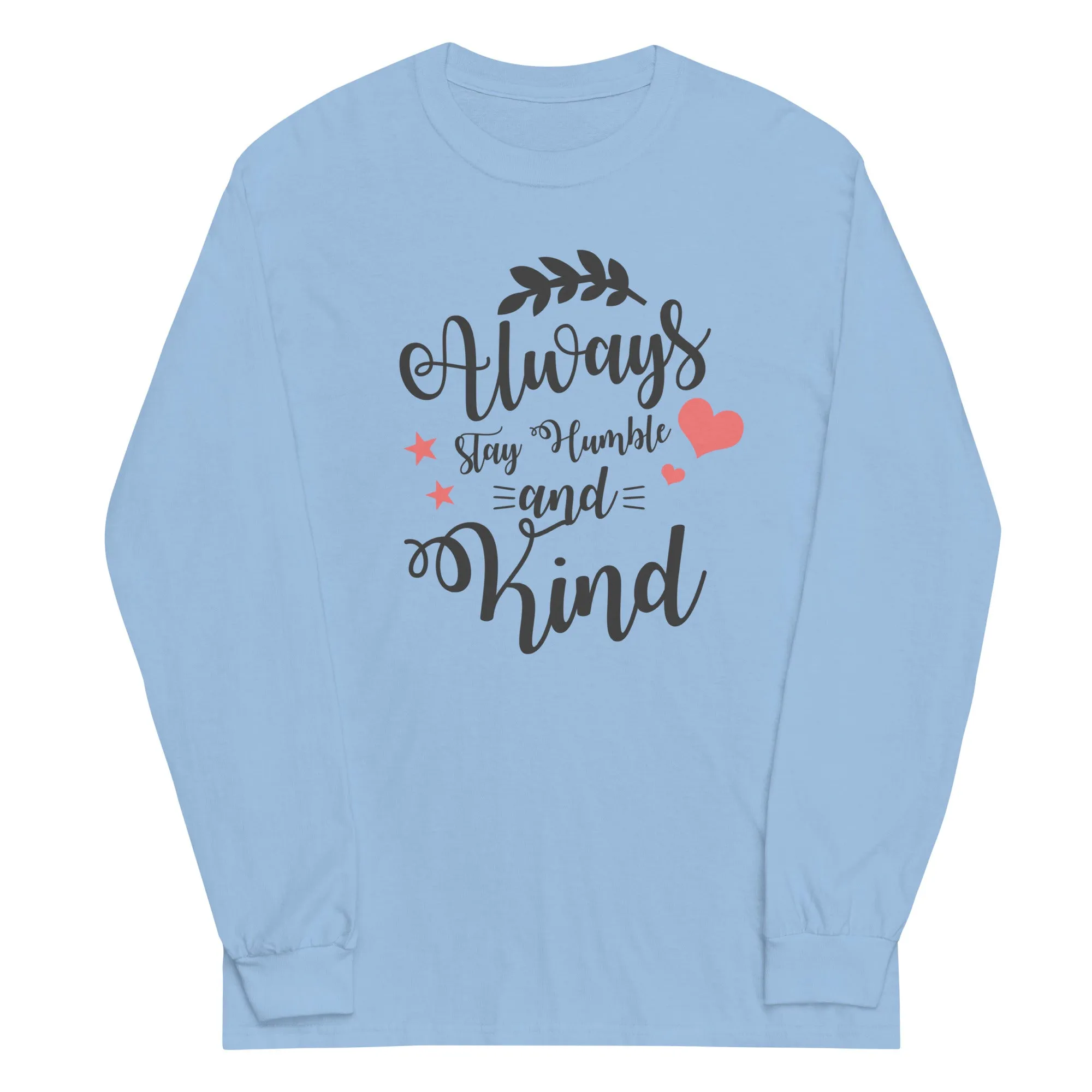 Always Stay Humble and Kind Plus Size Long Sleeve Shirt - Several Colors Available