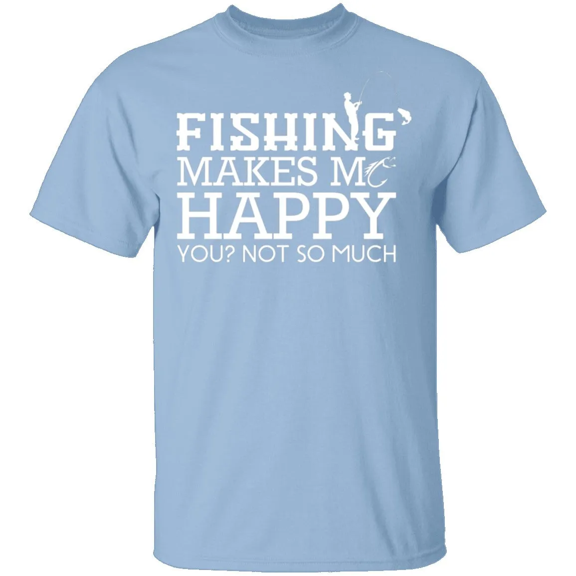 Fishing Makes Me Happy T-Shirt